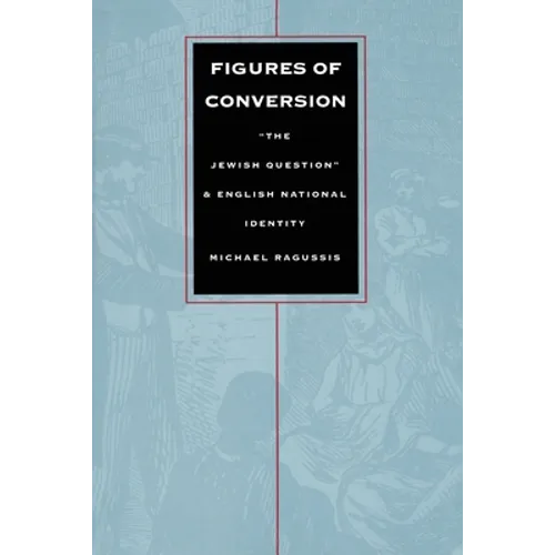 Figures of Conversion: "The Jewish Question" and English National Identity - Paperback