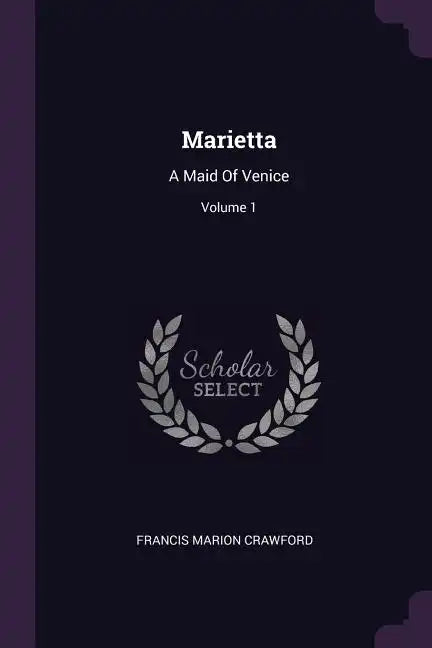 Marietta: A Maid Of Venice; Volume 1 - Paperback