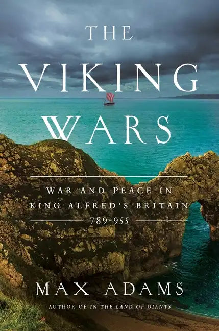 The Viking Wars: War and Peace in King Alfred's Britain: 789 - 955 - Paperback