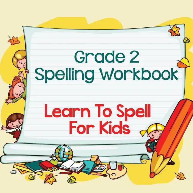 Grade 2 Spelling Workbook: Learn To Spell For Kids (Spelling And Vocabulary) - Paperback