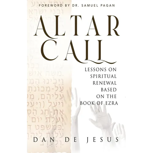 Altar Call: Lessons On Spiritual Renewal Based On The Book of Ezra - Paperback