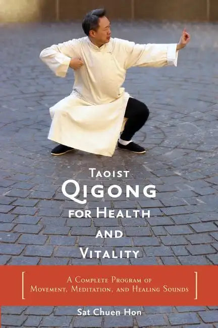 Taoist Qigong for Health and Vitality: A Complete Program of Movement, Meditation, and Healing Sounds - Paperback