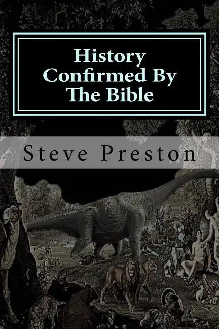 History Confirmed By The Bible: More Unusual Than You Imagined - Paperback