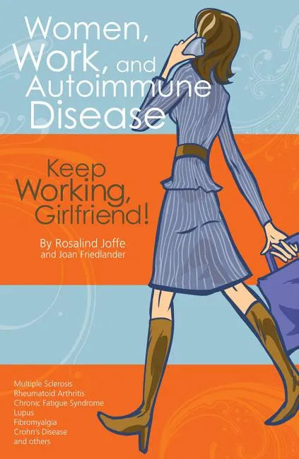 Women, Work, and Autoimmune Disease: Keep Working, Girlfriend! - Paperback