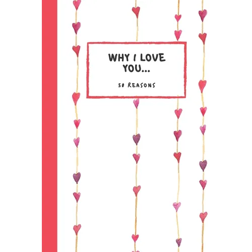 Why I Love you 50 Reasons: Fill in the Blank Book, Soft Matt Cover, Romantic Valentines Day Gift, Personalized Gift, Couples Journal - Paperback