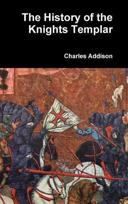 The History of the Knights Templar - Hardcover