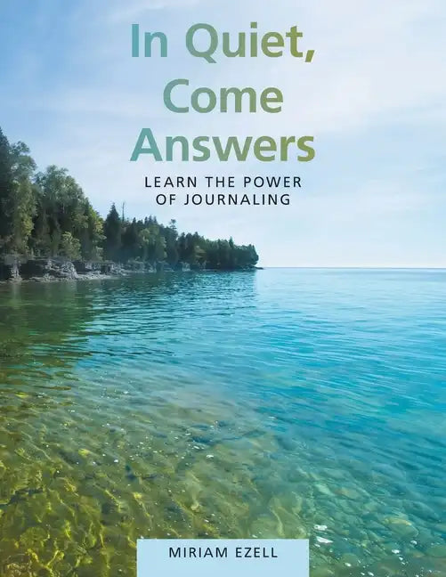 In Quiet, Come Answers: Learn the Power of Journaling - Paperback