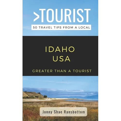 Greater Than a Tourist- Idaho USA: 50 Travel Tips from a Local - Paperback