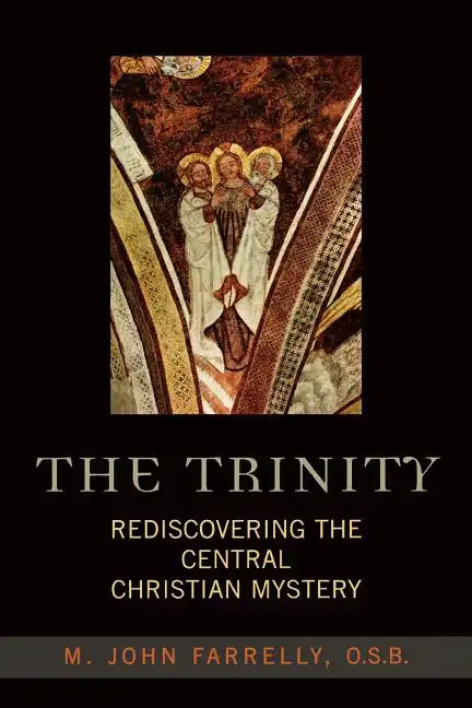 The Trinity: Rediscovering the Central Christian Mystery - Paperback