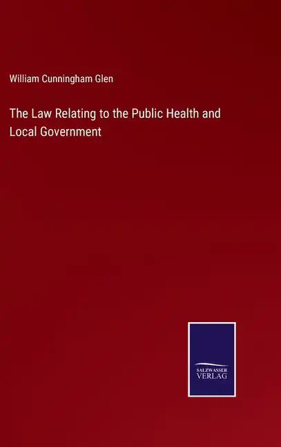 The Law Relating to the Public Health and Local Government - Hardcover