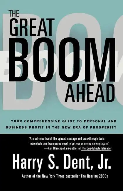 Great Boom Ahead: Your Guide to Personal & Business Profit in the New Era of Prosperity - Paperback