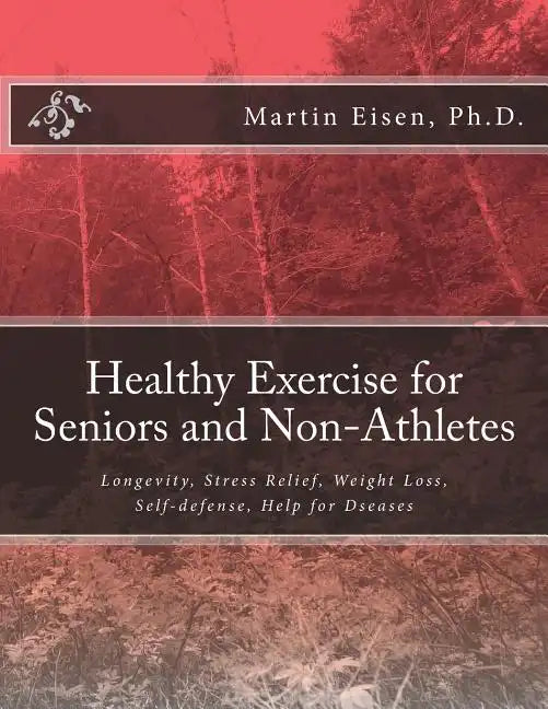Healthy Exercise for Seniors and Non-Athletes - Paperback