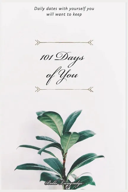 101 Days of You: Daily dates with yourself you will want to keep - Paperback