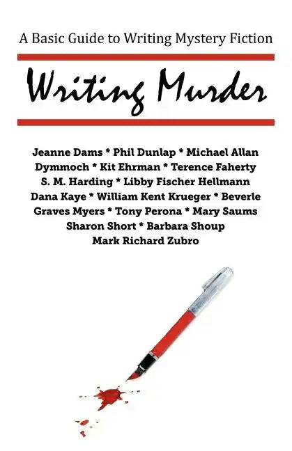 Writing Murder: A Basic Guide to Writing Mystery Novels - Paperback