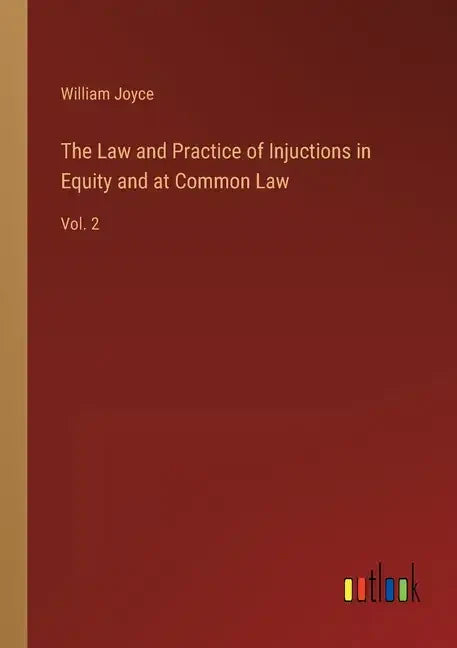 The Law and Practice of Injuctions in Equity and at Common Law: Vol. 2 - Paperback