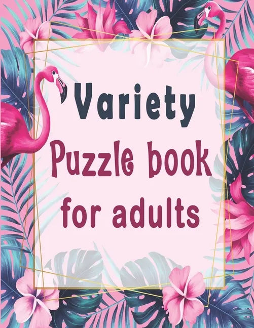 Variety puzzle book for adults: Puzzle Activity Book for Adults, 140+ Large Print Mixed Puzzles - Word search, Sudoku, Cryptograms, Word Scramble to I - Paperback