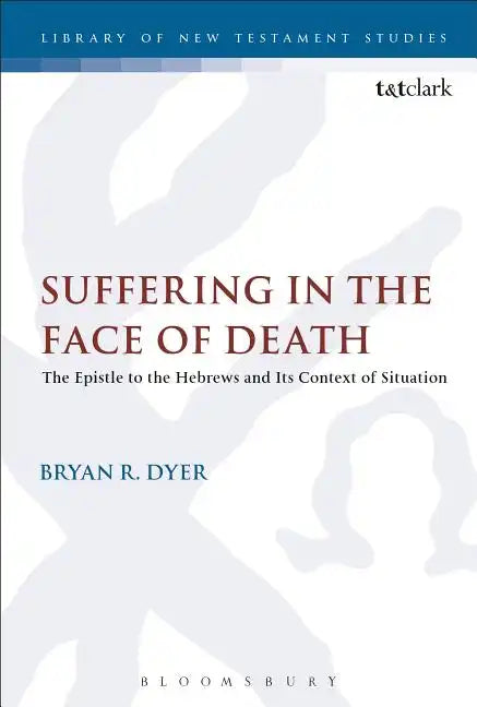 Suffering in the Face of Death: The Epistle to the Hebrews and Its Context of Situation - Paperback