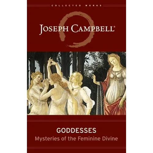Goddesses: Mysteries of the Feminine Divine - Hardcover