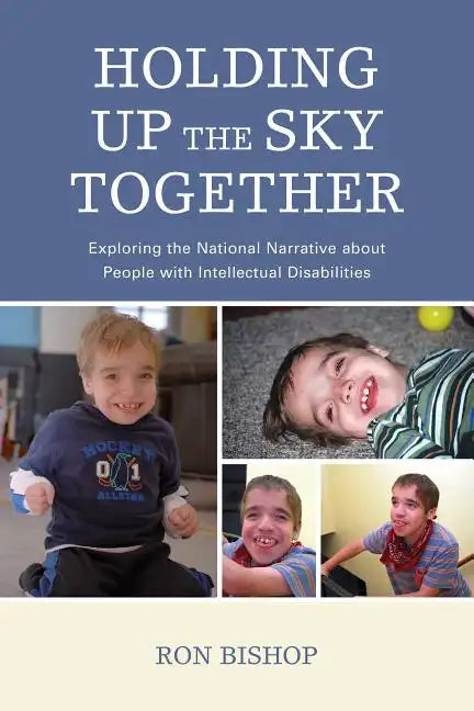 Holding Up The Sky Together: Unpacking the National Narrative about People with Intellectual Disabilities - Paperback