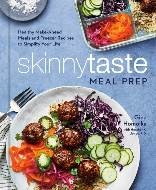 Skinnytaste Meal Prep: Healthy Make-Ahead Meals and Freezer Recipes to Simplify Your Life: A Cookbook - Hardcover