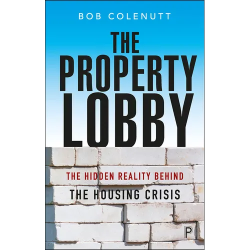 The Property Lobby: The Hidden Reality Behind the Housing Crisis - Paperback