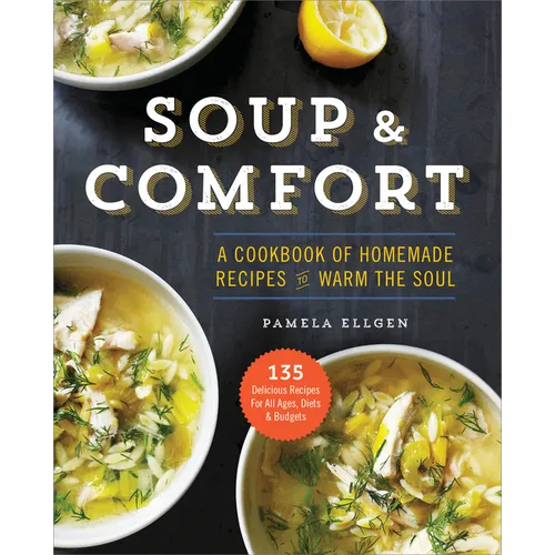 Soup & Comfort: A Cookbook of Homemade Recipes to Warm the Soul - Paperback