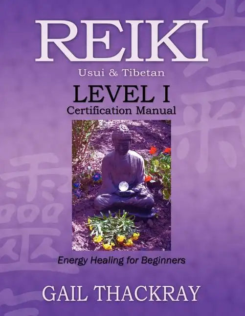 REIKI Usui & Tibetan Level I Certification Manual, Energy Healing for Beginners - Paperback