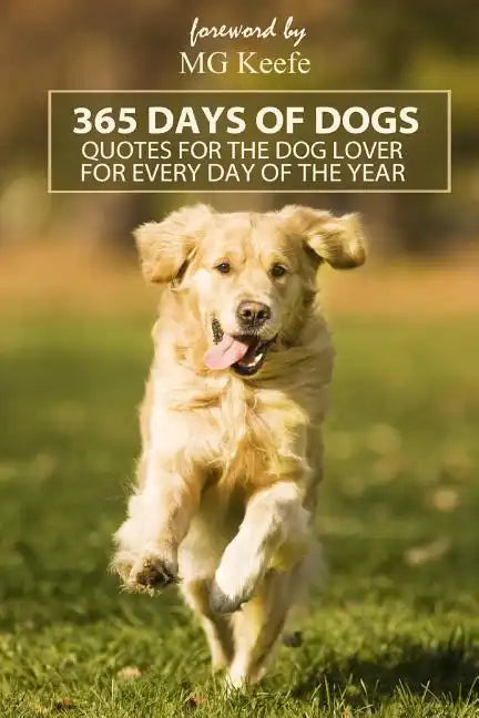 365 Days of Dogs: Quotes for the Dog Lover (Annotated) - Paperback
