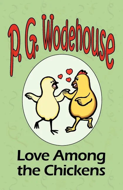 Love Among the Chickens - From the Manor Wodehouse Collection, a selection from the early works of P. G. Wodehouse - Paperback