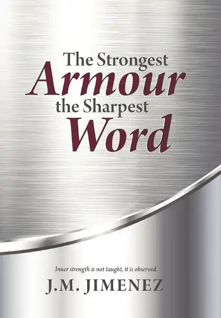 The Strongest Armour, the Sharpest Word - Hardcover