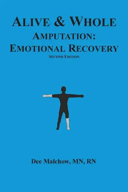 Alive & Whole Amputation: Emotional Recovery - Paperback