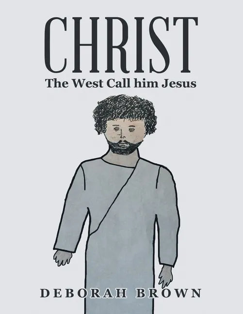 Christ the West Call Him Jesus - Paperback