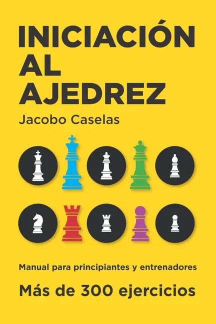 Iniciación al Ajedrez: Manual de Ajedrez para principiantes y entrenadores - Paperback