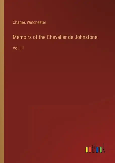 Memoirs of the Chevalier de Johnstone: Vol. III - Paperback
