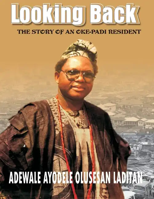 Looking Back: The History of an Oke-Padi Resident - Paperback