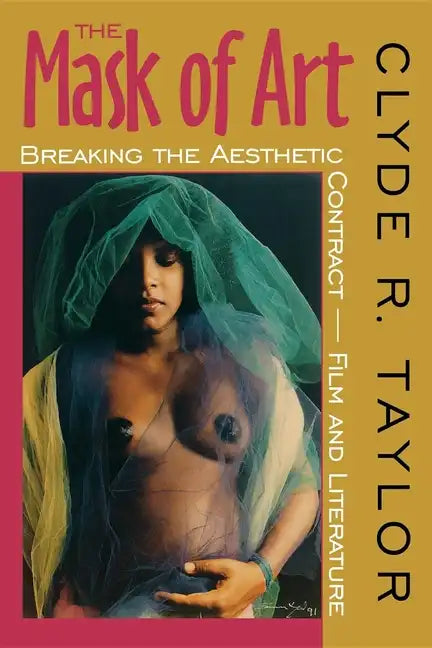 The Mask of Art: Breaking the Aesthetic Contract Film and Literature - Paperback