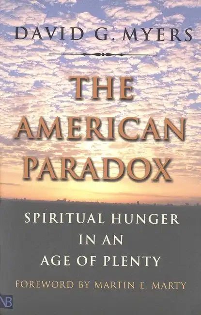 The American Paradox: Spiritual Hunger in an Age of Plenty - Paperback