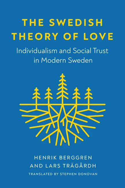 The Swedish Theory of Love: Individualism and Social Trust in Modern Sweden - Paperback