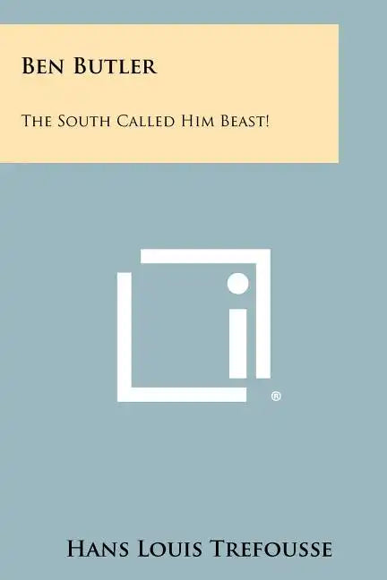 Ben Butler: The South Called Him Beast! - Paperback