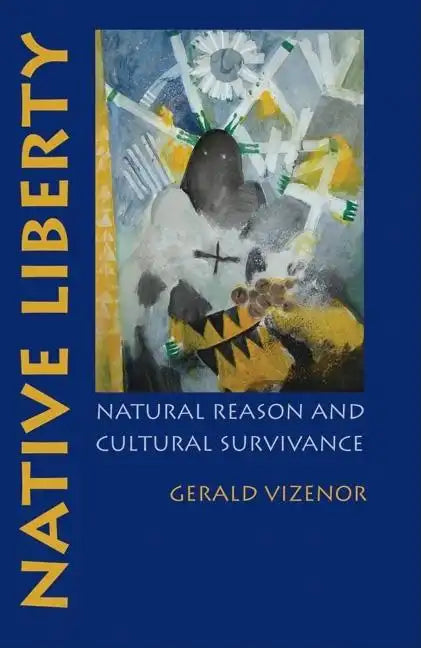 Native Liberty: Natural Reason and Cultural Survivance - Paperback
