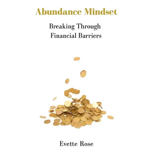 Abundance Mindset: Breaking Through Financial Barriers - Paperback