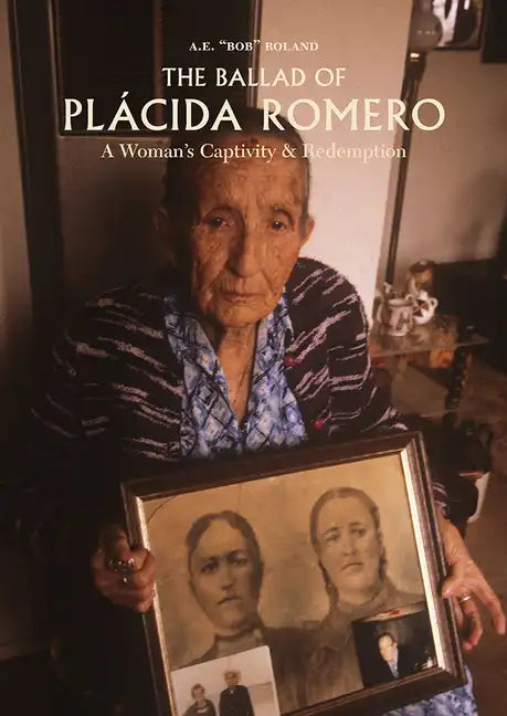 The Ballad of Placida Romero: A Woman's Captivity & Redemption - Hardcover