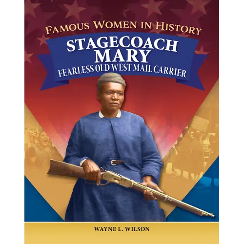 Famous Women in History: Stagecoach Mary: Fearless Old West Mail Carrier - Paperback