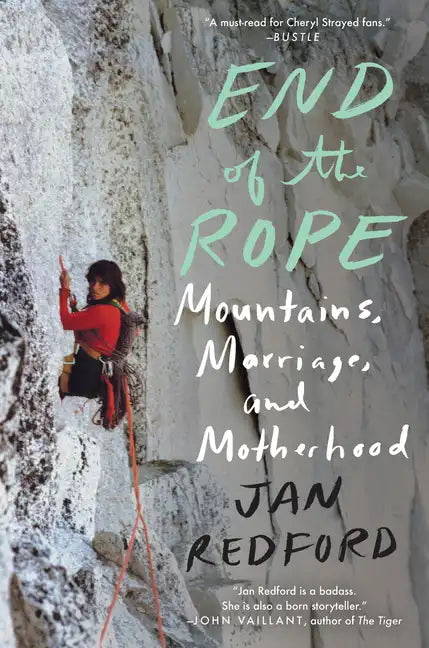 End of the Rope: Mountains, Marriage, and Motherhood - Paperback