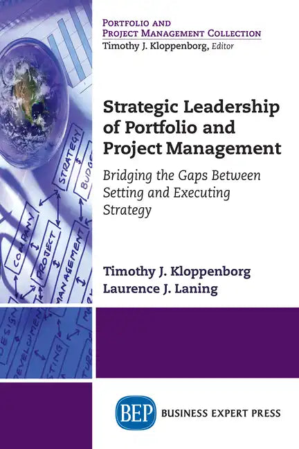 Strategic Leadership of Portfolio and Project Management: Bridging the Gaps Between Setting and Executing Strategy - Paperback