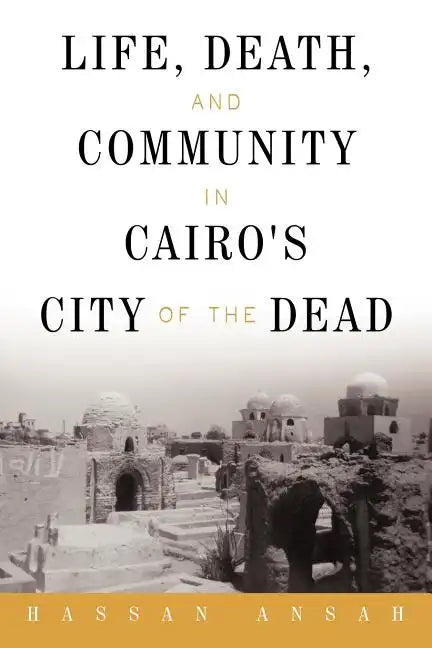 Life, Death, and Community in Cairo's City of the Dead - Paperback