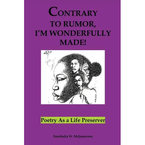 Contrary to Rumor, I'm Wonderfully Made!: Poetry as a Life Preserver - Paperback