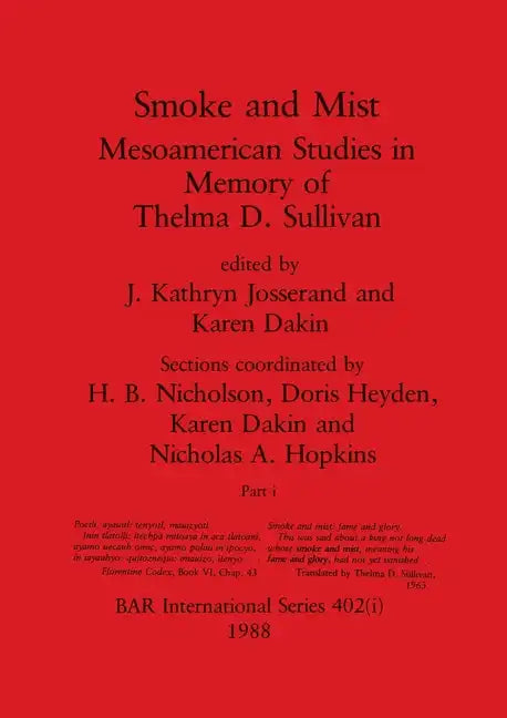 Smoke and Mist, Part i: Mesoamerican Studies in Memory of Thelma D. Sullivan - Paperback