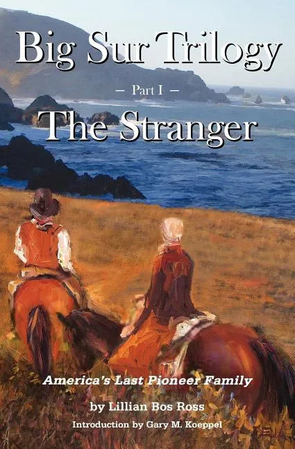 Big Sur Trilogy: Part I - The Stranger: America's Last Pioneer Family - Paperback