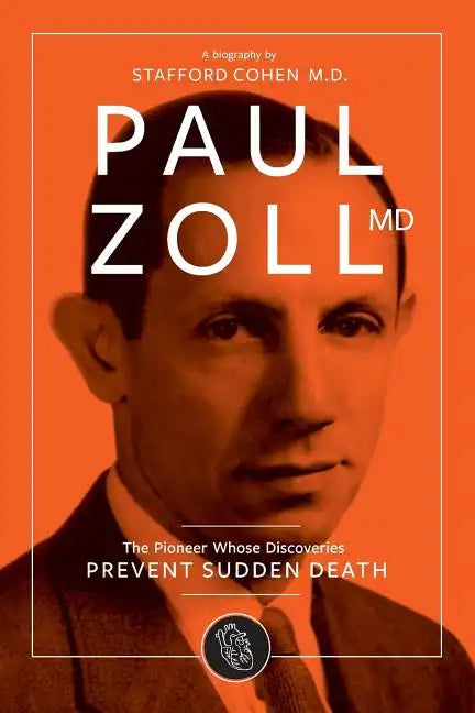 Paul Zoll MD; The Pioneer Whose Discoveries Prevent Sudden Death - Paperback